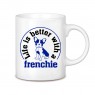 Life is better whith a frenchie