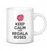 Keep calm and regala roses